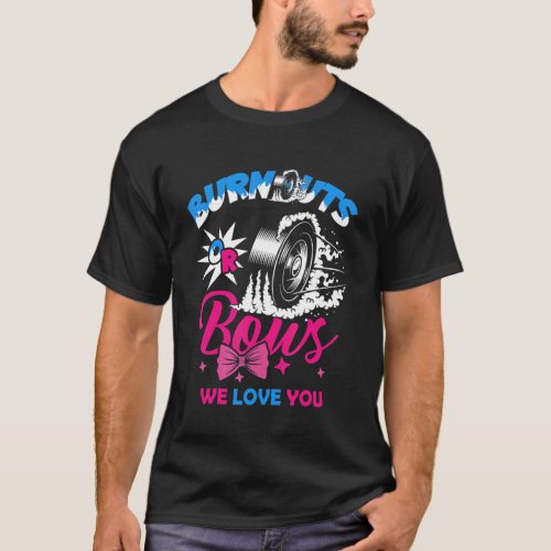 Burnouts Or Bows Gender Reveal Baby Party Announce T_Shirt