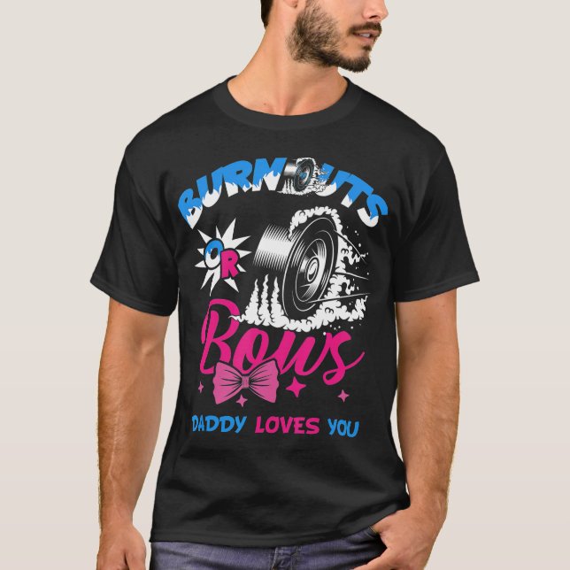 Burnouts or Bows Gender Reveal Baby Party Daddy T-Shirt (Front)