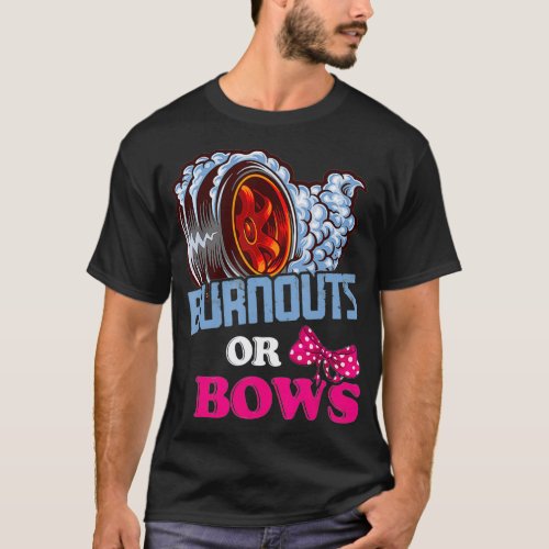 Burnouts or Bows Gender Reveal  Dad Mom  Baby T_Shirt