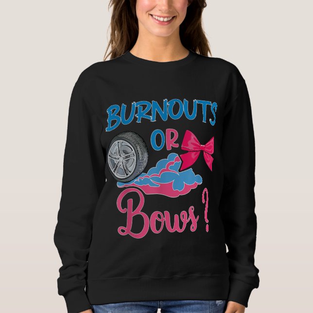 Burnouts or Bows Gender Reveal party Idea for mom  Sweatshirt (Front)