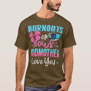 Burnouts Or Bows Godmother Loves You Gender Reveal T-Shirt