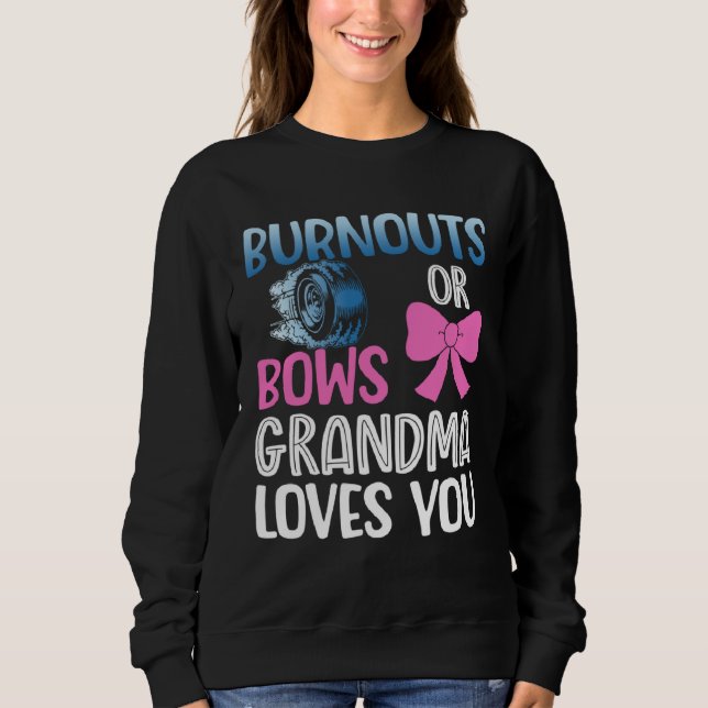 Burnouts or bows grandma gender reveal baby announ sweatshirt (Front)