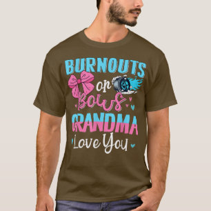 Burnouts Or Bows Grandma Loves You Gender Reveal M T-Shirt