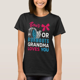Burnouts Or Bows Grandma Loves You Gender Reveal P T-Shirt
