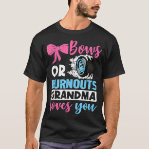 Burnouts or Bows Grandma loves you Gender Reveal p T-Shirt