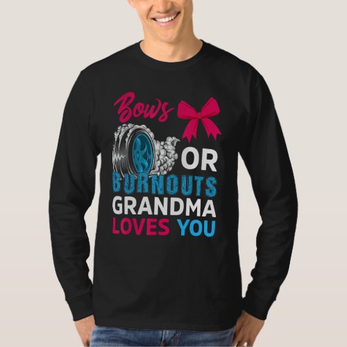 Burnouts Or Bows Grandma Loves You Gender Reveal P T_Shirt