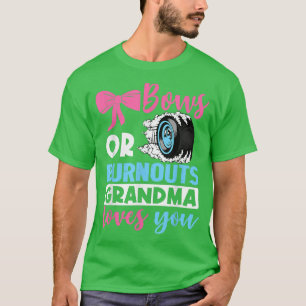 Burnouts or Bows Grandma loves you Gender Reveal p T-Shirt