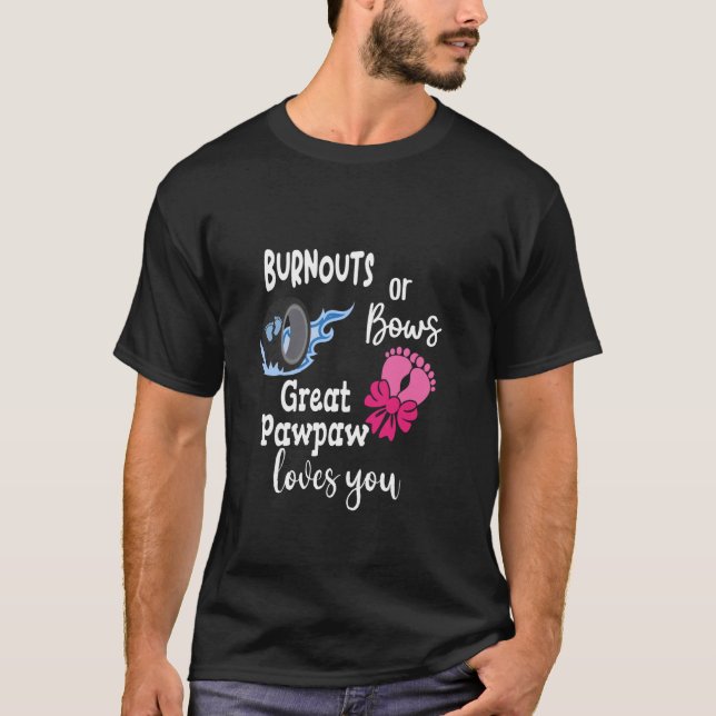 Burnouts or Bows Great Pawpaw Loves You Great Gran T-Shirt (Front)