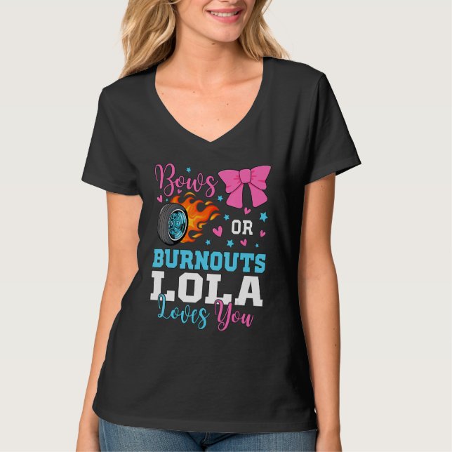 Burnouts or Bows Lola loves you Gender Reveal part T-Shirt (Front)