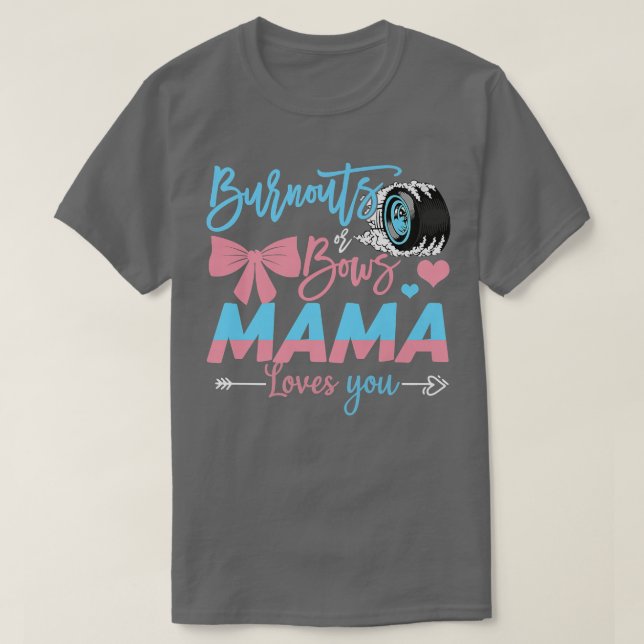 Burnouts Or Bows Mama Loves You Gender Reveal  T-Shirt (Design Front)