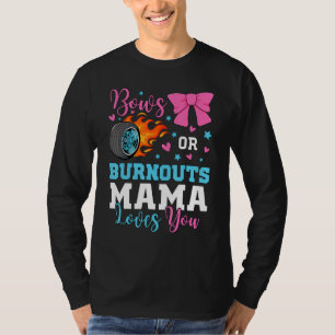 Burnouts or Bows Mama Mom loves you Gender Reveal  T-Shirt