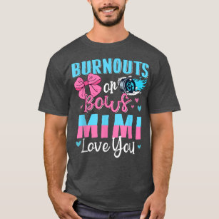 Burnouts Or Bows Mimi Loves You Gender Reveal Gran T-Shirt