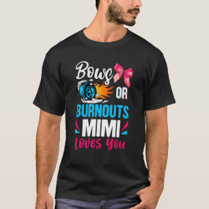 Burnouts Or Bows Mimi Loves You Gender Reveal Part T-Shirt