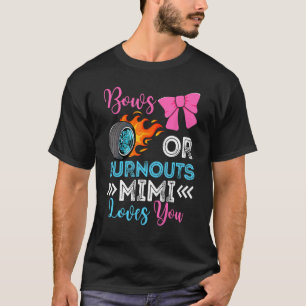 Burnouts or Bows Mimi loves you Gender Reveal part T-Shirt