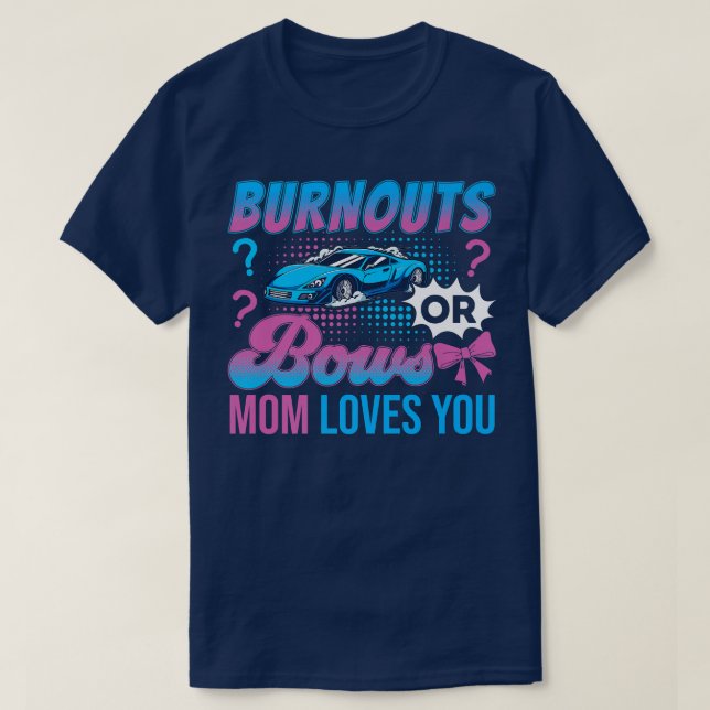 Burnouts or Bows Mom Loves You Gender Reveal Outfi T-Shirt (Design Front)