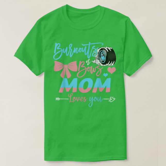 Burnouts Or Bows Mom Loves You Gender Reveal  T-Shirt (Design Front)