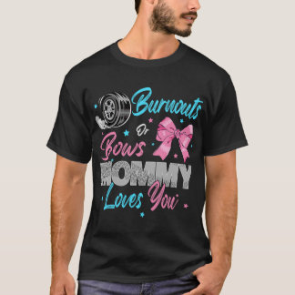 Burnouts or Bows Mommy Loves You Gender Reveal Par T-Shirt