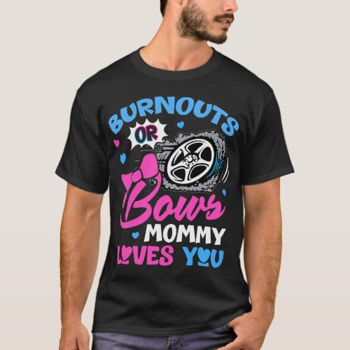 Burnouts or Bows Mommy Loves You Gender Reveal Pin T_Shirt