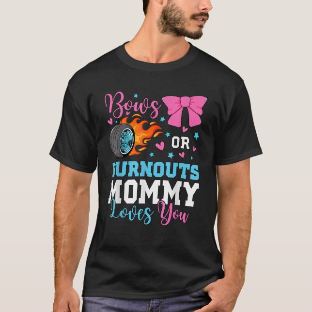 Burnouts or Bows Mommy Mom loves you Gender Reveal T-Shirt (Front)