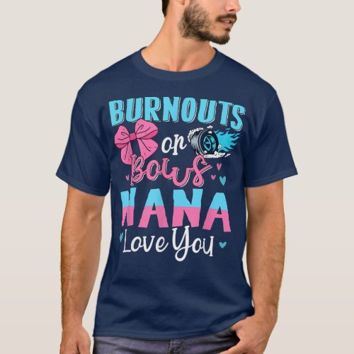 Burnouts Or Bows Nana Loves You Gender Reveal Gran T_Shirt