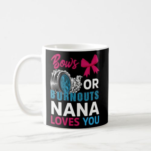 Burnouts Or Bows Nana Loves You Gender Reveal Part Coffee Mug