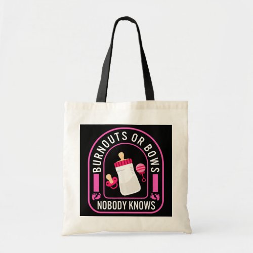 Burnouts Or Bows nobody know Men Fathers Day New Tote Bag