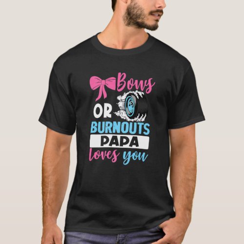 Burnouts Or Bows Papa Loves You Gender Reveal Part T_Shirt
