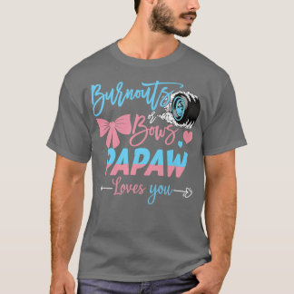 Burnouts Or Bows Papaw Loves You Gender Reveal  T-Shirt