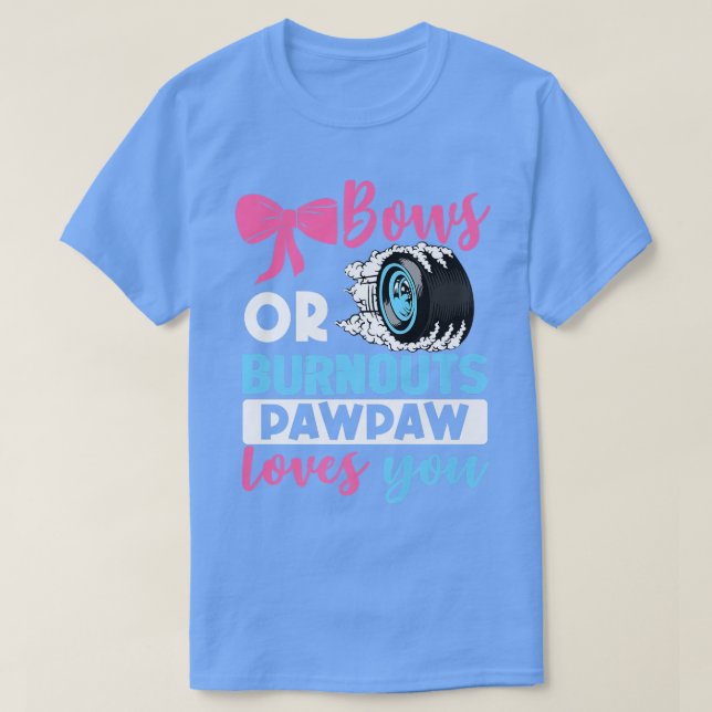 Burnouts or Bows Pawpaw loves you Gender Reveal pa T-Shirt (Design Front)