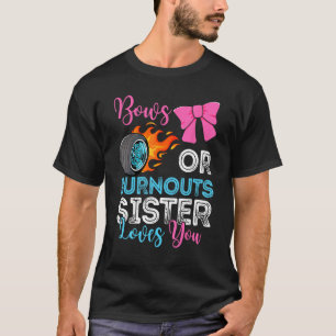 Burnouts or Bows Sister loves you Gender Reveal pa T-Shirt