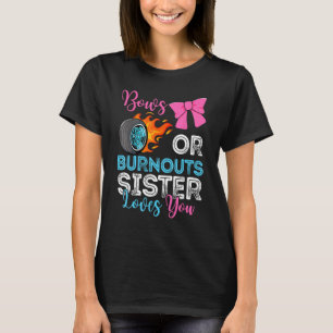 Burnouts or Bows Sister loves you Gender Reveal pa T-Shirt