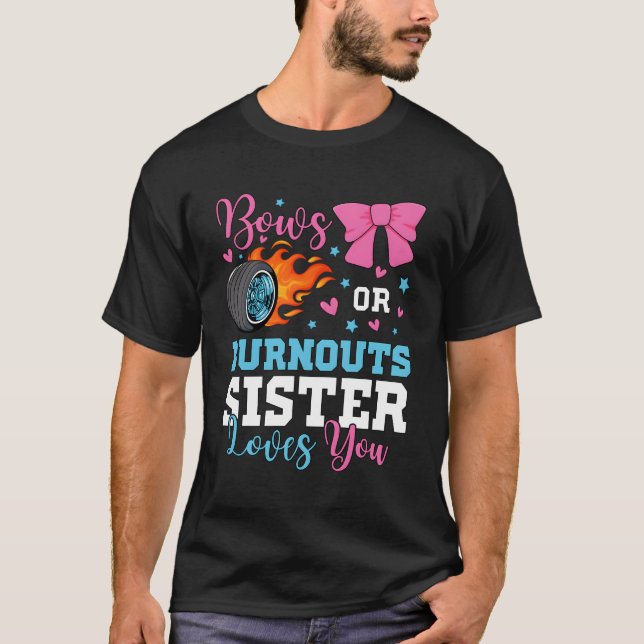 Burnouts Or Bows Sister Loves You Gender Reveal Py T-Shirt (Front)
