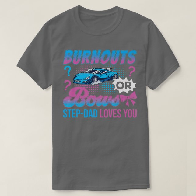 Burnouts or Bows StepDad Loves You Gender Reveal O T-Shirt (Design Front)