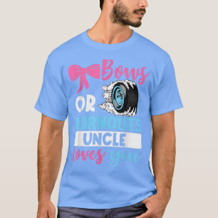 Burnouts or Bows Uncle loves you Gender Reveal par T-Shirt