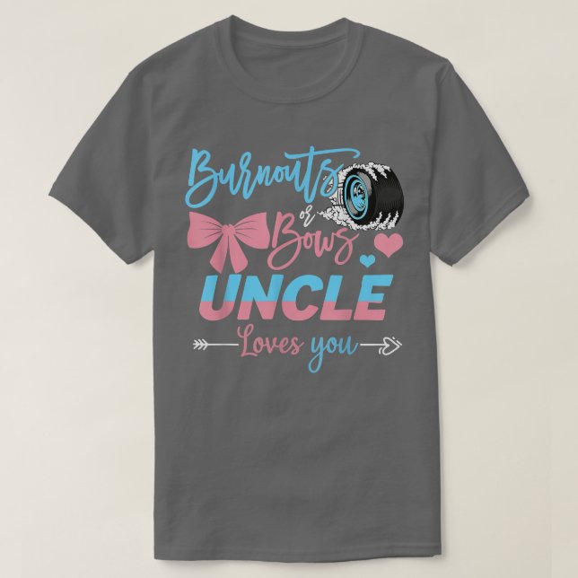 Burnouts Or Bows Uncle Loves You Gender Reveal  T-Shirt (Design Front)