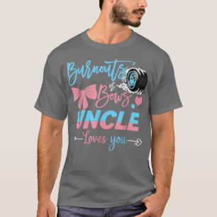 Burnouts Or Bows Uncle Loves You Gender Reveal T-Shirt