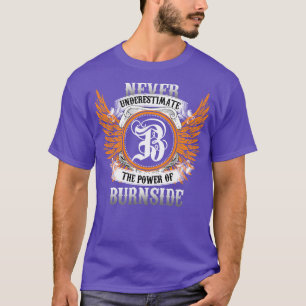 Burnside Name Shirt Never Underestimate The Power