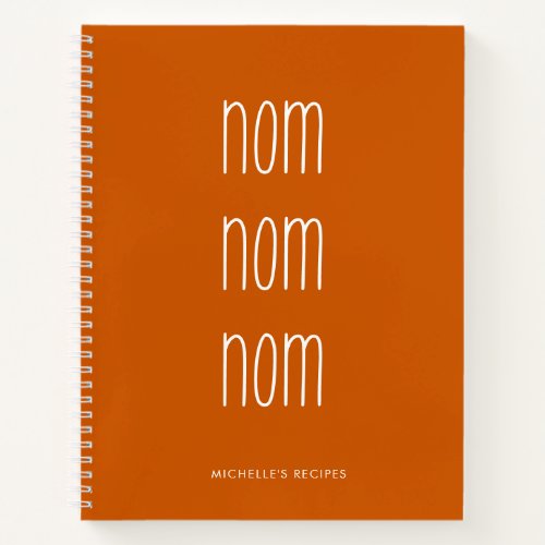 Burnt Orange Handwritten Nom Nom Cooking Recipe Notebook