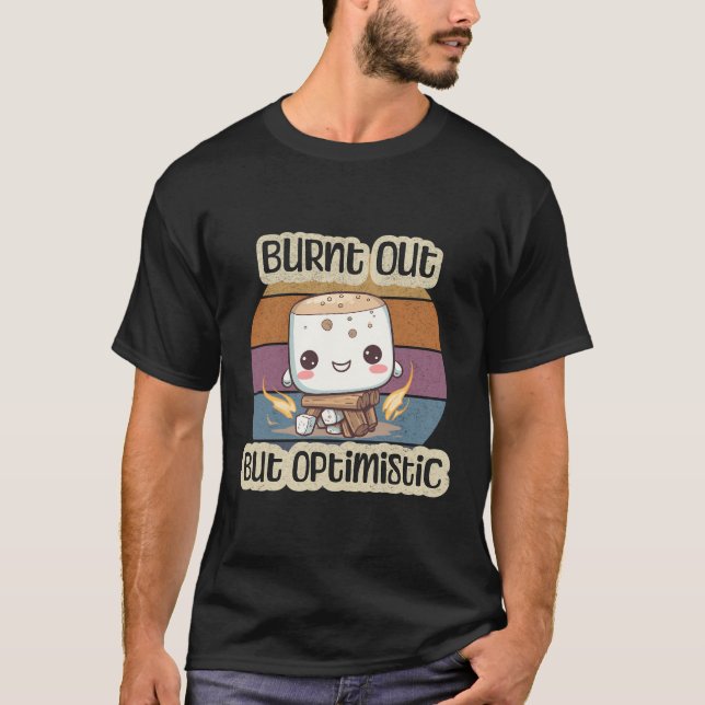Burnt Out But Optimistic Cute Marshmallow Camping  T-Shirt (Front)
