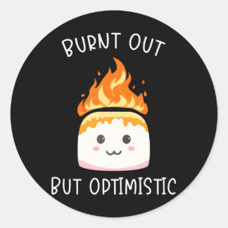 Burnt Out But Optimistic Cute Marshmallow For Classic Round Sticker