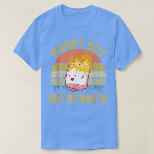 Burnt Out But Optimistic Cute Marshmallow funny 1 T-Shirt (Design Front)