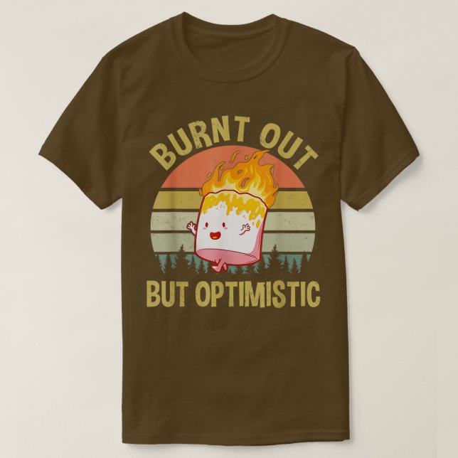 Burnt Out But Optimistic Cute Marshmallow funny T-Shirt (Design Front)