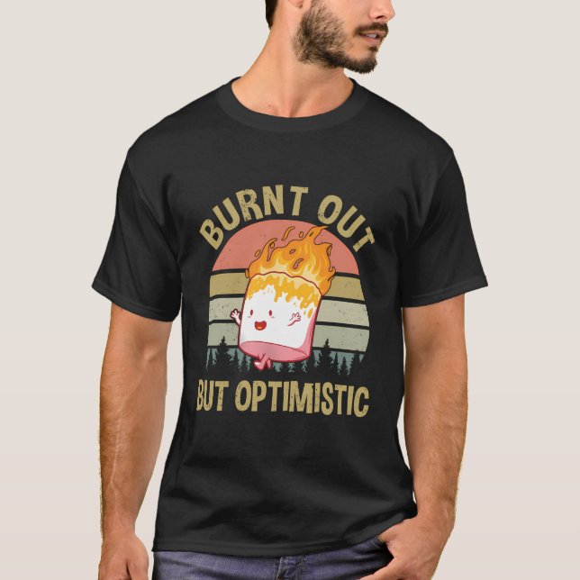 Burnt Out But Optimistic Vintage T-Shirt (Front)