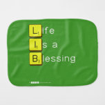 Life 
 Is a 
 Blessing
   Burp Cloth