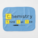 Chemistry
 Think Tac Toe  Burp Cloth