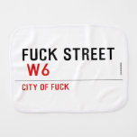 FUCK street   Burp Cloth