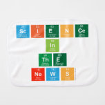 Science
 In
 The
 News  Burp Cloth