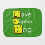 Love
 Sophia
 Dog
   Burp Cloth