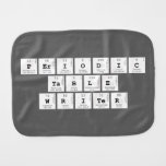 Periodic
 Table
 Writer  Burp Cloth