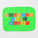 Periodic
 Table
 Writer  Burp Cloth